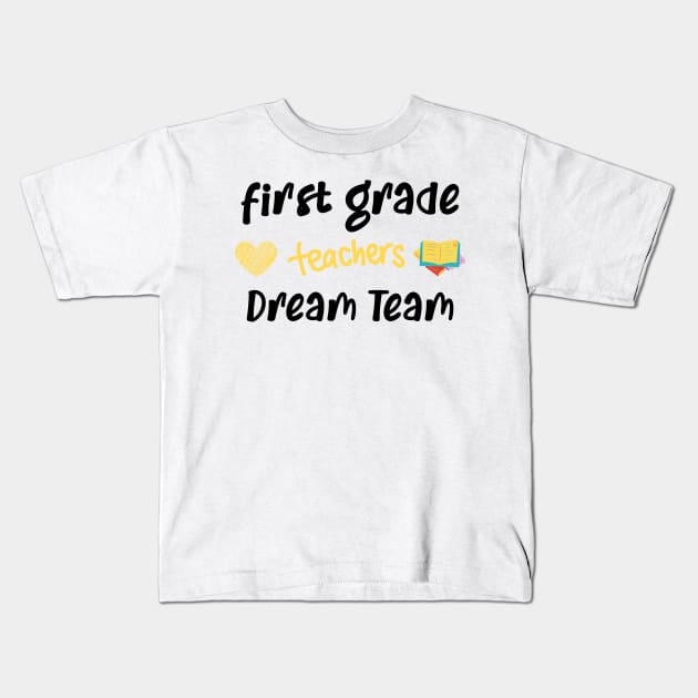 First Grade Teacher Dream Team Kids T-Shirt by CreativeWidgets